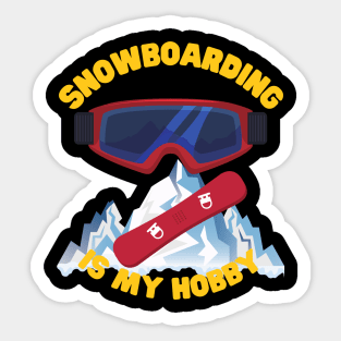 Snowboarding Is My Hobby, Snowboard, Snowboarder, Snow, Winter, Winter Sports Gift, Ski Resort, Nature, Ski Slopes, Ski Hills, Mountains Sticker